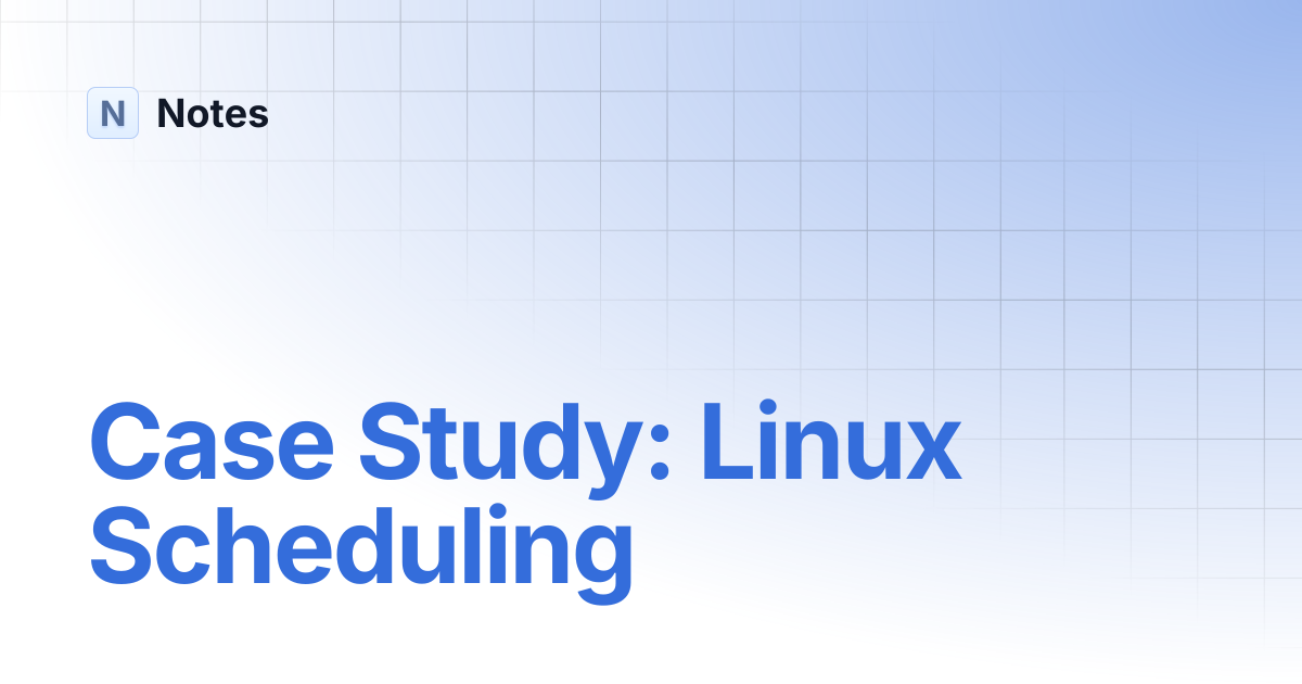 Case Study: Linux Scheduling | Notes