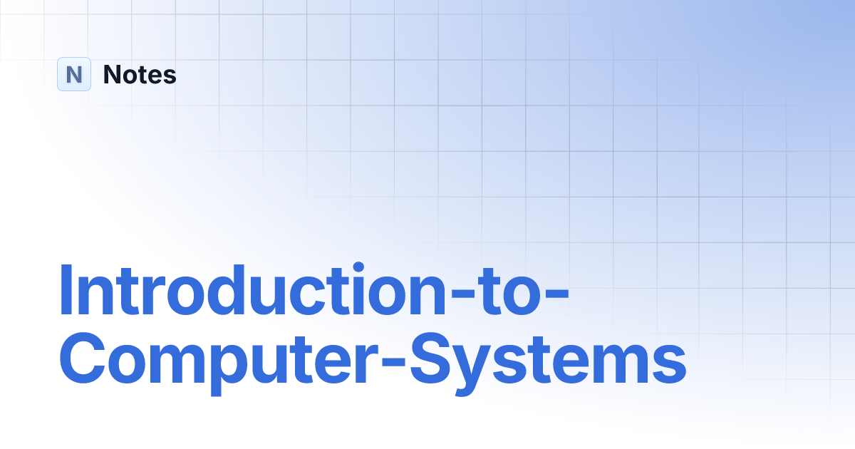 Introduction-to-Computer-Systems | Notes